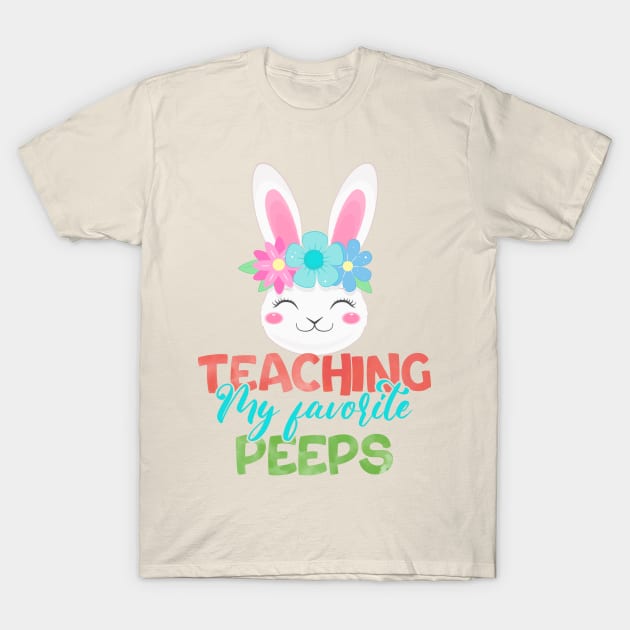 Teaching my favorite Peeps- Cute Funny Bunny Teacher T-Shirt by ARTSYVIBES111